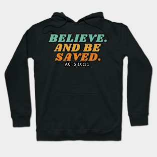 Believe. And Be Saved. Hoodie